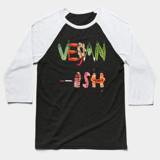 VEGAN - ISH  VEGETABLE AND MEAT TYPOGRAPHY ART DESIGN Baseball T-Shirt